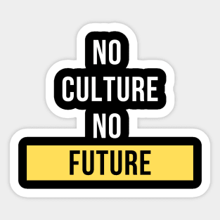 No Culture, No Future Design Sticker